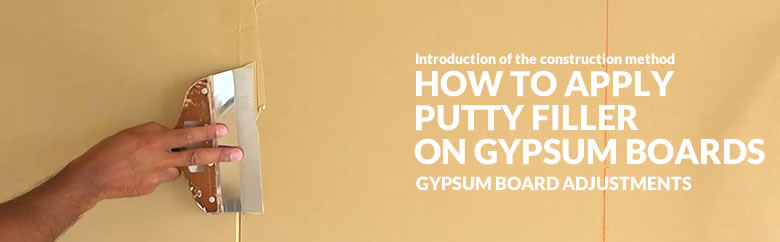 HOW TO APPLY PUTTY FILLER ON GYPSUM BOARDS