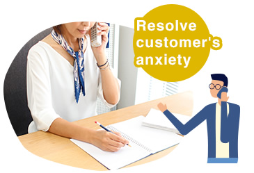 Resolve customer's anxiety